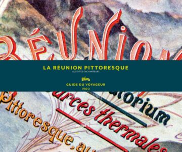 La Réunion pittoresque, <br>guide du voyageur 1900 Editions Epsilon