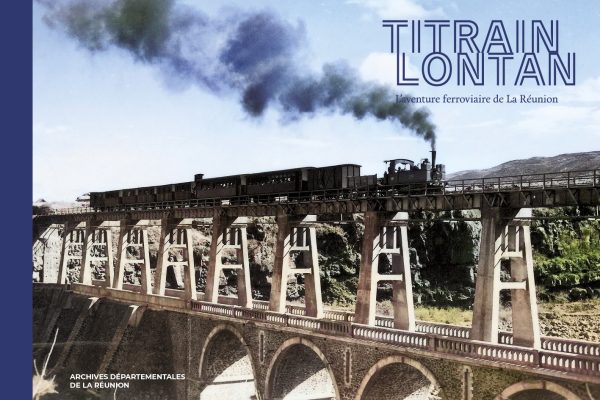 Titrain lontan, l'aventure ferroviaire de La Réunion